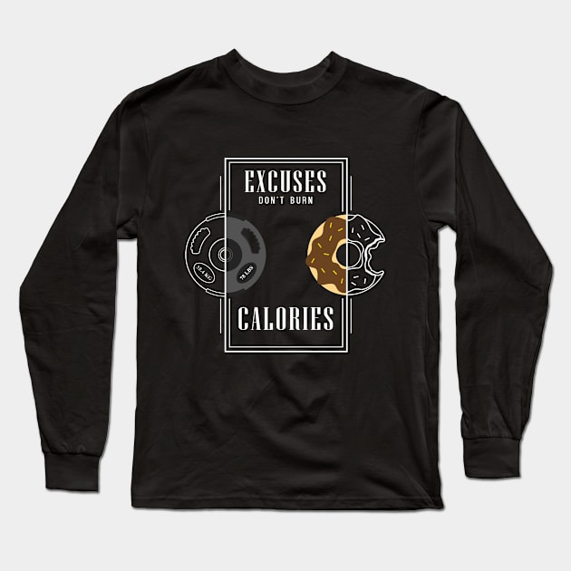 Excuses don't burn calories Long Sleeve T-Shirt by Markus Schnabel